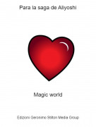 Magic world - Para la saga de Aliyoshi