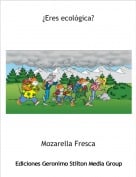 Mozarella Fresca - &iquest;Eres ecol&oacute;gica?