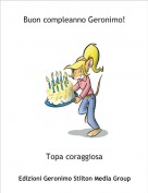 Topa coraggiosa - Buon compleanno Geronimo!
