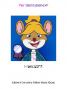 Franci2011 - Per Bennybenex!!