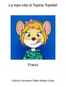 Franci - La topo-vita di Topina Topella!