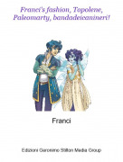 Franci - Franci's fashion, Topolene, Paleomarty, bandadeicanineri!