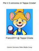Franci2011 @ Toppa Crosta - Per il 3 concorso di Toppa Crosta!