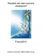 Franci2011 - Risultati dei miei concorsistratopici!!!