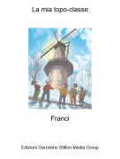 Franci​​​​​​​ - La mia topo-classe