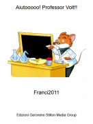 Franci2011 - Aiutooooo! Professor Volt!!
