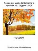 Franci2011 - Poesie per tanti e tante topine e topini del sito (leggete tutti)!!