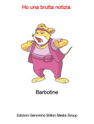 Barbotine - Ho una brutta notizia