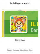 Barbotine - i miei topo &ndash; amici