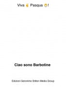 Ciao sono Barbotine - Viva ✌️ Pasqua 🐣!