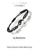by Barbotine - nuove B.F.F.( vi prego )