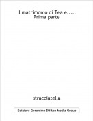 stracciatella - Il matrimonio di Tea e..... Prima parte