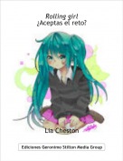 Lia Cheston - Rolling girl&iquest;Aceptas el reto?