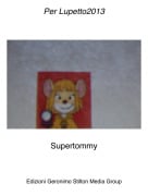 Supertommy - Per Lupetto2013