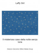 Il misterioso caso della notte senza luna - Laffy Girl