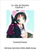 SweetyCheese - La vida de DanielaCap&iacute;tulo 1