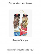 PaulinaGranger - Personajes de mi saga