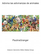 PaulinaGranger - Adivina las adivinanzas de animales