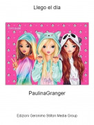 PaulinaGranger - Llego el d&iacute;a