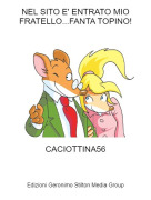 CACIOTTINA56 - NEL SITO E' ENTRATO MIO FRATELLO...FANTA TOPINO!