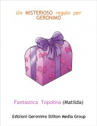 Fantastica  Topolina (Matilda) - Un  MISTERIOSO  regalo  per  GERONIMO