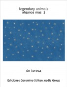 de teresa - legendary animals algunos mas :)