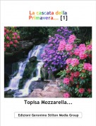 Topisa Mozzarella... - La cascata della Primavera... [1]