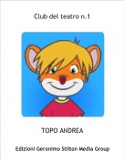 TOPO ANDREA - Club del teatro n.1