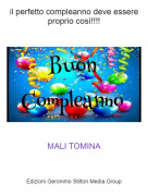 MALI TOMINA - il perfetto compleanno deve essere proprio cos&igrave;!!!!