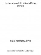 Clara ratoniana UwU - Los secretos de la se&ntilde;ora Raquel (Final)