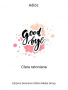 Clara ratoniana - Adi&oacute;s
