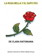 DE CLARA RATONIANA - LA ROSA BELLA Y EL SAPO FEO