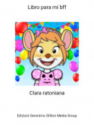 Clara ratoniana - Libro para m&iacute; bff