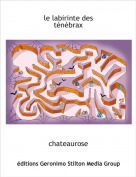chateaurose - le labirinte dest&eacute;n&egrave;brax