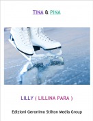 LILLY ( LILLINA PARA ) - TINA & PINA