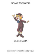 MELLYTAMA - SONO TORNATA!