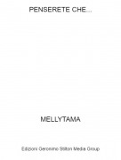 MELLYTAMA - PENSERETE CHE...