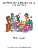 MELLITAMA - SI PARTE PER IL MONDO CO LE TEA SISTERS