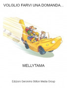 MELLYTAMA - VOLGLIO FARVI UNA DOMANDA...