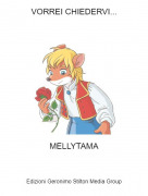 MELLYTAMA - VORREI CHIEDERVI...