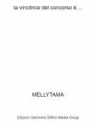 MELLYTAMA - la vincitrice del concorso &egrave;....