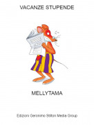MELLYTAMA - VACANZE STUPENDE
