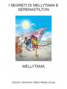 MELLYTAMA - I SEGRETI DI MELLYTAMA E SERENASTILTON