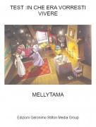 MELLYTAMA - TEST :IN CHE ERA VORRESTI VIVERE