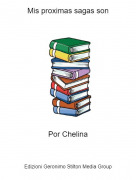 Por Chelina - Mis proximas sagas son