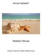 Skeleton Mouse - Arriva l'estate!!!