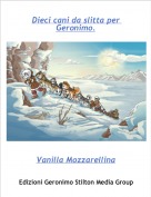 Vanilla Mozzarellina - Dieci cani da slitta per Geronimo.