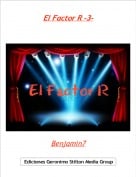 Benjamin7 - El Factor R -3-