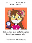 Emitopolina (non ho fatto copia e incolla sono parole mie) - PER IL CONCORSO DI PICCIPOCCI