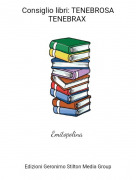 Emitopolina - Consiglio libri: TENEBROSA TENEBRAX